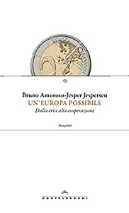 Un'Europa possibile. Dalla crisi alla cooperazione - Bruno Amoroso & Jesper Jespersen