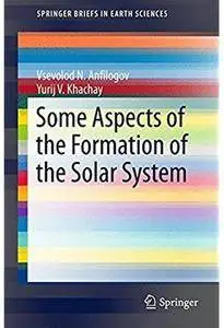 Some Aspects of the Formation of the Solar System [Repost]
