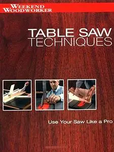 Table Saw Techniques: Use Your Saw Like a Pro