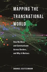 Mapping the Transnational World: How We Move and Communicate across Borders, and Why It Matters