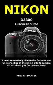 NIKON D3300 PURCHASE GUIDE: A comprehensive guide