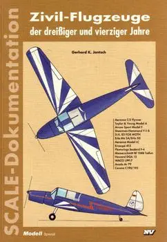 Zivil-Flugzeuge der Dreissiger und Vierziger Jahre: Scale-Dokumentation (Modell: Spezial)