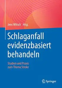 Schlaganfall evidenzbasiert behandeln: Studien und Praxis zum Thema Stroke