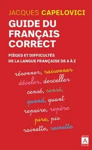 Jacques Capelovici, "Guide du français correct : Pièges et difficultés de la langue française de A à Z"