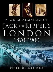 A Grim Almanac of Jack the Ripper's London 1870-1900