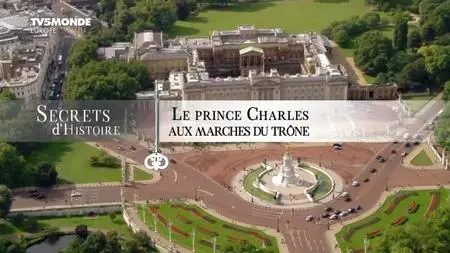 TV5Monde Secrets d'Histoire - Le prince Charles, aux marches du trône (2017)