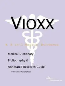 Vioxx - A Medical Dictionary, Bibliography, and Annotated Research Guide to Internet References