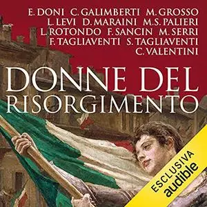 «Donne del Risorgimento» by Elena Doni; C. Galimberti; M. Grosso; Lia Levi; D. Maraini; M.S. Palieri