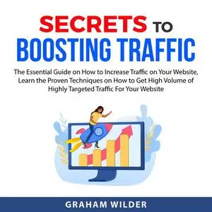 «Secrets to Boosting Traffic» by Graham Wilder