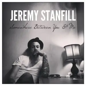 Jeremy Stanfill - Somewhere Between You and Me (2015)