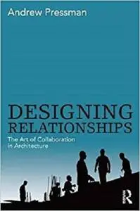 Designing Relationships: The Art of Collaboration in Architecture