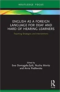 English as a Foreign Language for Deaf and Hard of Hearing Learners: Teaching Strategies and Interventions