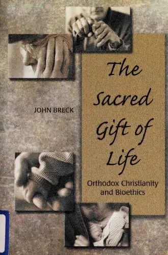 The Sacred Gift of Life: Orthodox Christianity and Bioethics