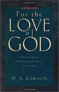 For the Love of God: A Daily Companion for Discovering the Riches of God's Word, Volume 1