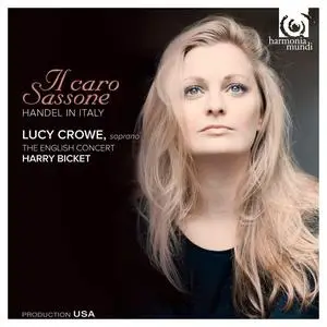 Lucy Crowe, Harry Bicket, The English Concert - Il Caro Sassone: Handel in Italy (2011)