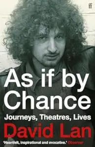 As if by Chance: Journeys, Theatres, Lives