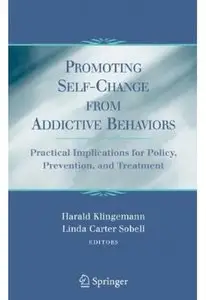Promoting Self-Change From Addictive Behaviors: Practical Implications for Policy, Prevention, and Treatment