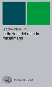 Giorgio Vercellin - Istituzioni del mondo musulmano