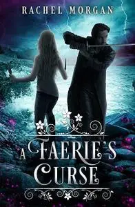 «A Faerie's Curse» by Rachel Morgan