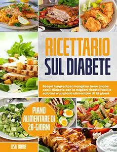 Ricettario sul diabete : Scopri i segreti per mangiare bene anche con il diabete con le migliori