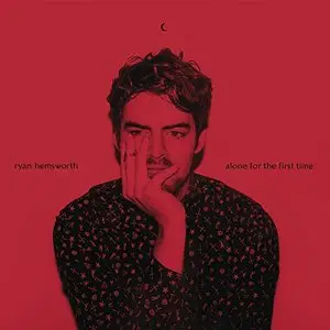 Ryan Hemsworth - Alone for the First Time (Japanese Edition) (2015)