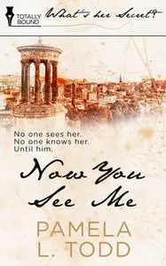 «Now You See Me» by Pamela L. Todd