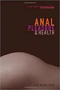 Anal Pleasure and Health: A Guide for Men, Women and Couples