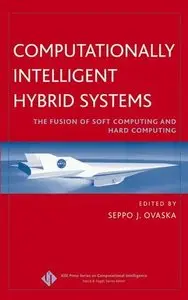 Computationally Intelligent Hybrid Systems: The Fusion of Soft Computing and Hard Computing