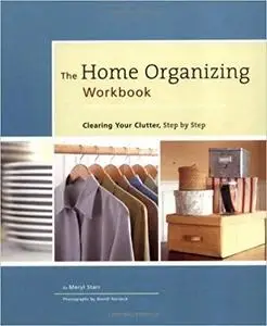 Home Organizing Workbook: Clearing Your Clutter, Step by Step [Repost]