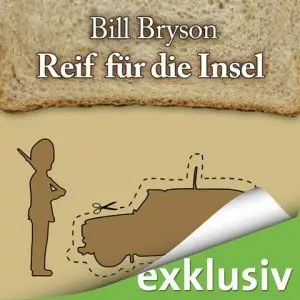 Bill Bryson - Reif für die Insel - England für Anfänger und Fortgeschrittene