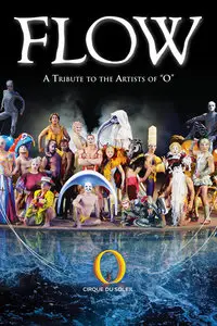 Cirque du Soleil - Flow: A Tribute to the Artists of "O" (2007)