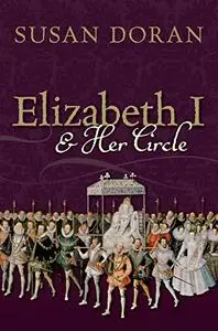 Elizabeth I and Her Circle