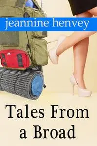 «Tales From a Broad» by Jeannine Henvey