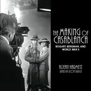 The Making of Casablanca: Bogart, Bergman, and World War II [Audiobook]
