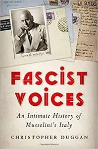 Fascist Voices: An Intimate History of Mussolini's Italy