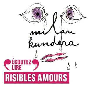 Milan Kundera, "Risibles amours"