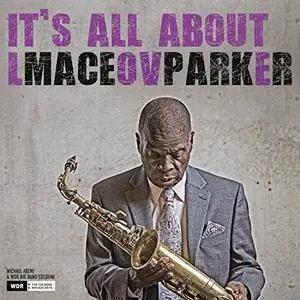 Maceo Parker - It's All About Love (2018)