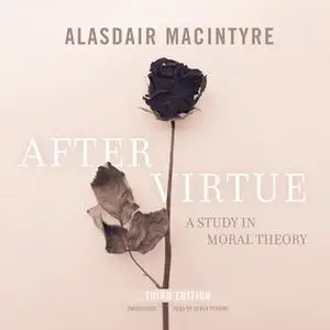 «After Virtue, Third Edition» by Alasdair MacIntyre