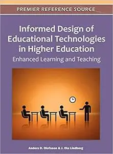 Informed Design of Educational Technologies in Higher Education: Enhanced Learning and Teaching (Repost)