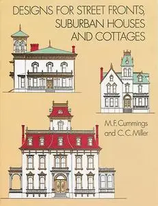 «Designs for Street Fronts, Suburban Houses and Cottages» by C.C.Miller, M.F.Cummings