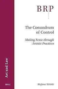The Conundrum of Control: Making Sense Through Artistic Practices
