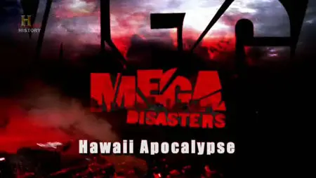 History Channel - Mega Disasters S02E05: Hawaii Apocalypse