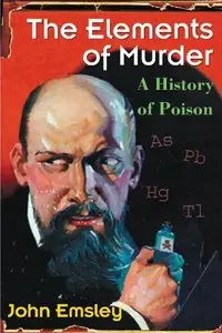 The Elements of Murder: A History of Poison (Repost)