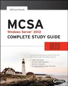 MCSA Windows Server 2012 Complete Study Guide: Exams 70-410, 70-411, 70-412, and 70-417 (repost)
