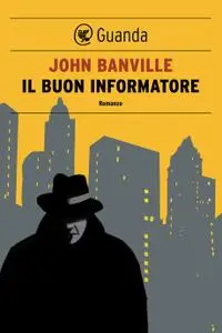 John Banville - Il buon informatore (Repost)