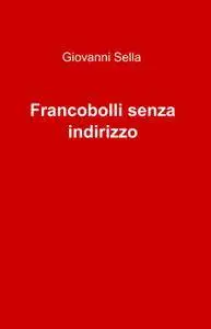 Francobolli senza indirizzo