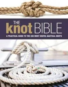 The Knot Bible: The complete guide to knots and their uses (repost)