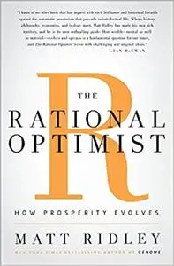 The Rational Optimist: How Prosperity Evolves Ed 5