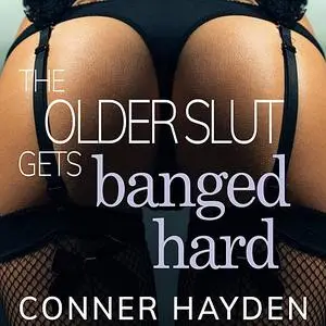 «The Older Slut gets Banged Hard» by Conner Hayden