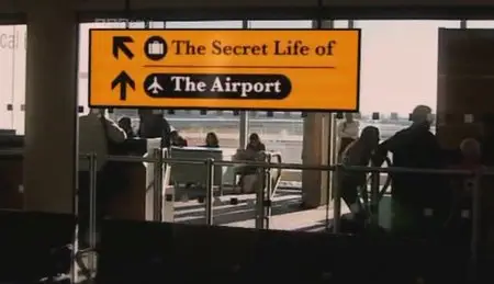 BBC Four - The Secret Life of the Airport [2009] [3 Part]